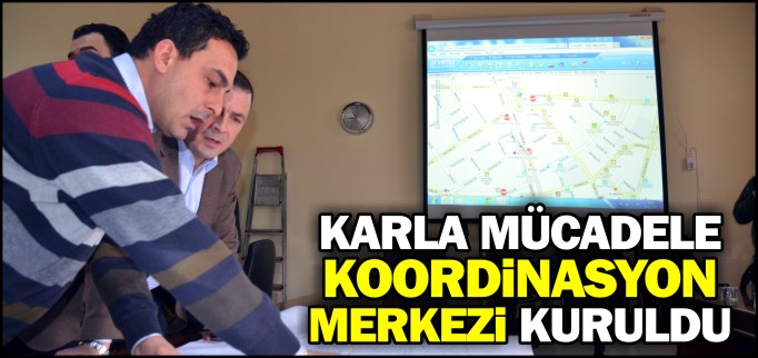 KARLA MÜCADELE KOORDİNASYON MERKEZİ KURULDU