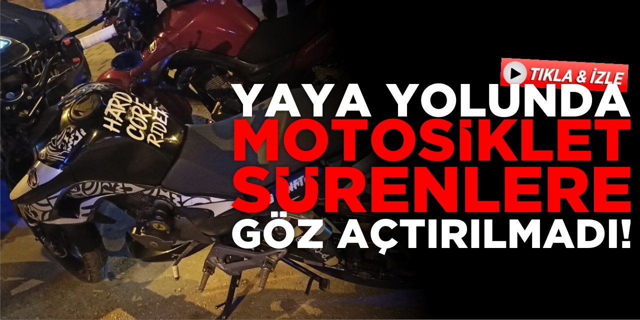 Yaya Yolunda Motosiklet Sürenlere Göz Açtırılmadı!