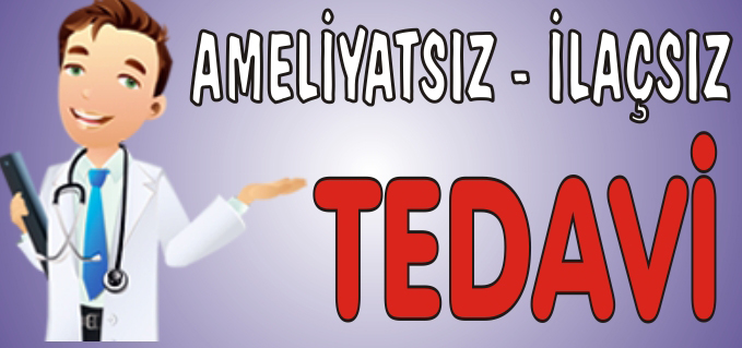 AMELİYATSIZ, İLAÇSIZ TEDAVİ