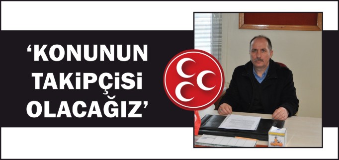 "KONUNUN TAKİPÇİSİ OLACAĞIZ"
