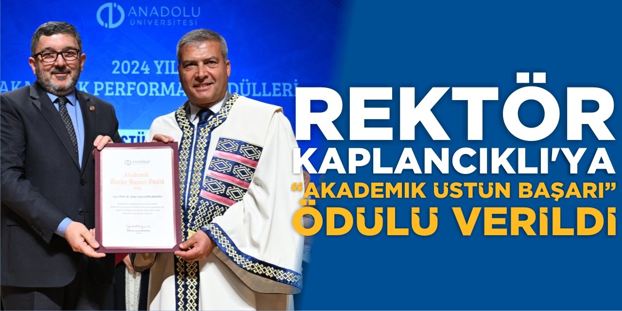 Rektör Kaplancıklı'ya “Akademik Üstün Başarı” Ödülü