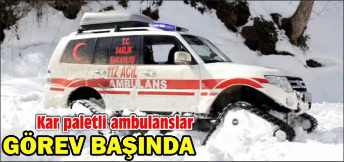KAR PALETLİ AMBULANSLAR GÖREV BAŞINDA