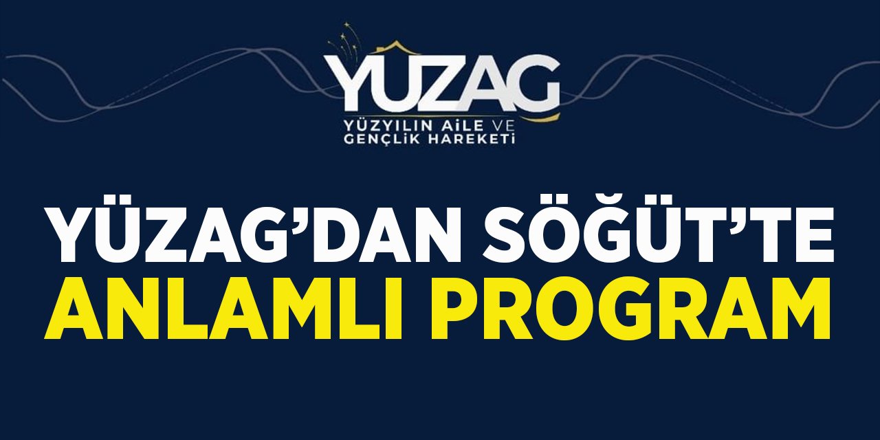 YÜZAG'dan Söğüt'te Anlamlı Program