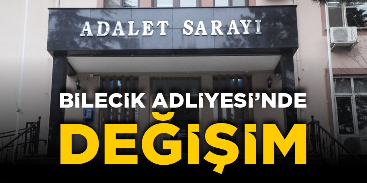 Bilecik Adliyesi'nde değişim