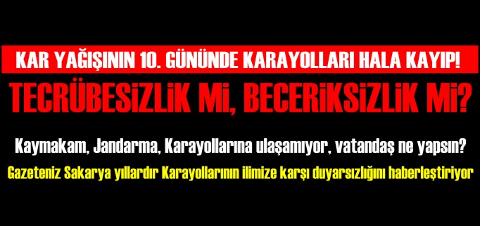 "KARAYOLLARINA ULAŞILAMIYOR"
