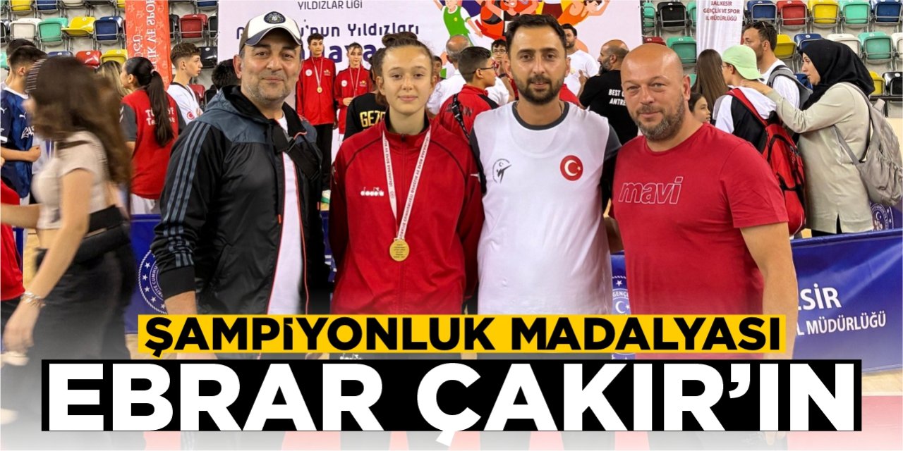 Şampiyonluk madalyası Ebrar Çakır’ın