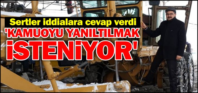 SERTLER, ’KAMUOYU YANILTILMAK İSTENİYOR’