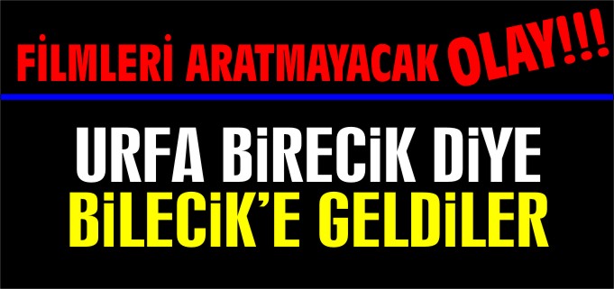 FİLMLERİ ARATMAYACAK OLAY