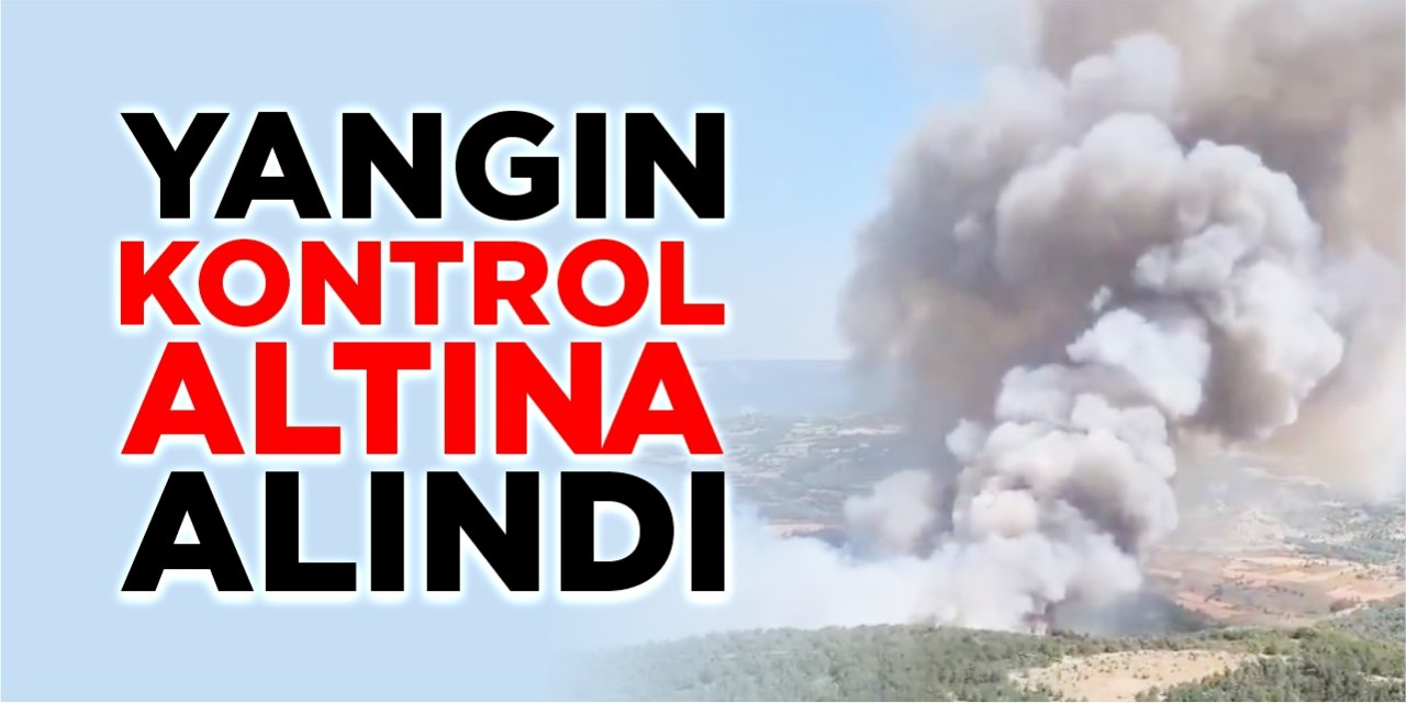 Yangın kontrol altına alındı