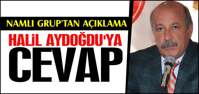 HALİL AYDOĞDU’YA CEVAP GECİKMEDİ