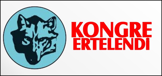 KONGRE ERTELENDİ