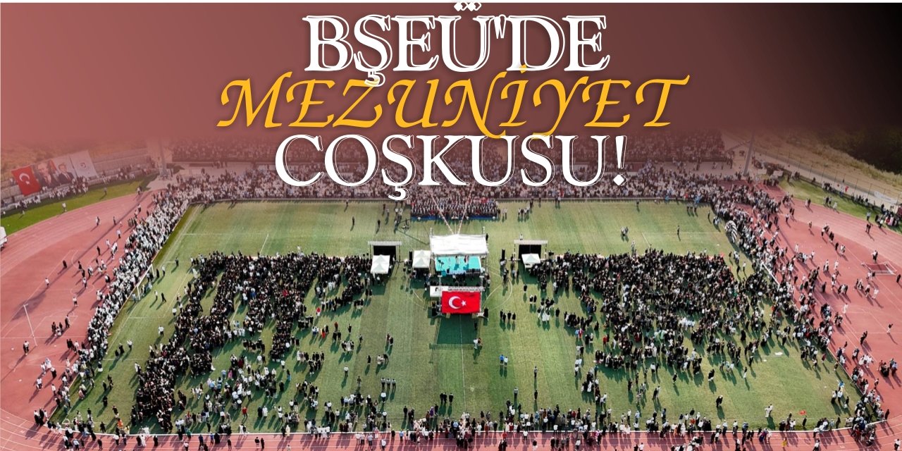 BŞEÜ’de mezuniyet coşkusu!