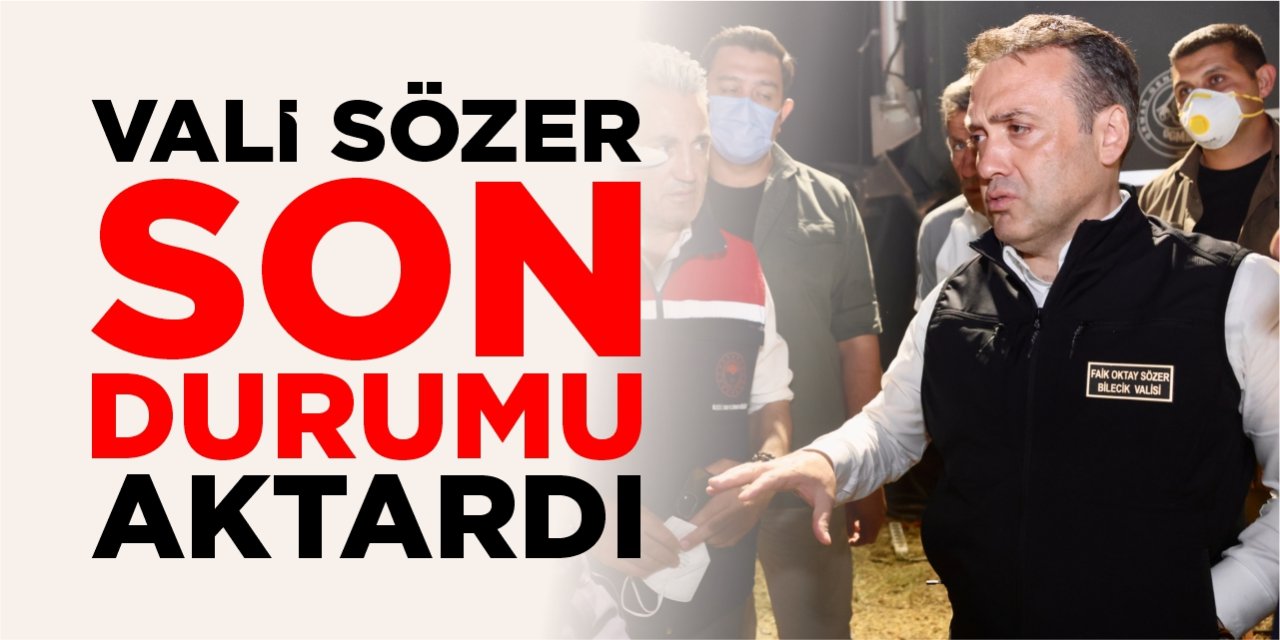 Vali Sözer son durumu aktardı!