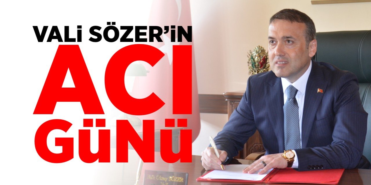 Vali Sözer'in acı günü