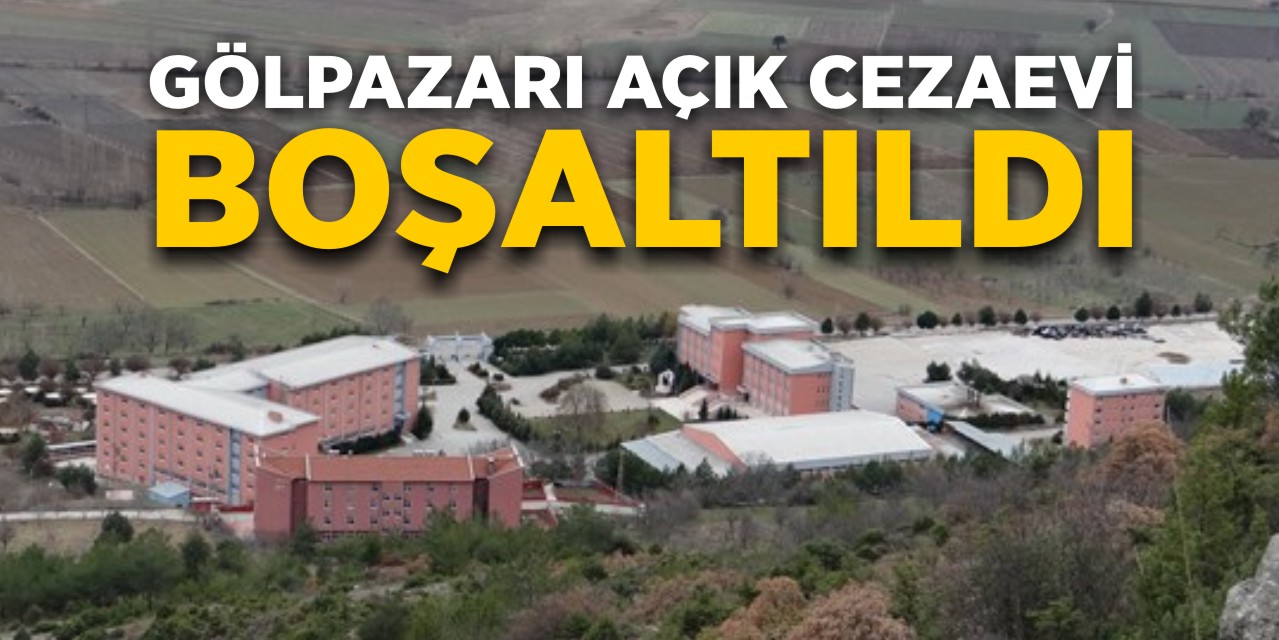 Gölpazarı Açık Cezaevi boşaltıldı!