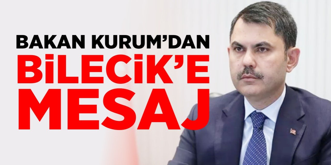 Bakan Kurum'dan Bilecik'e mesaj: "Yanınızdayız"