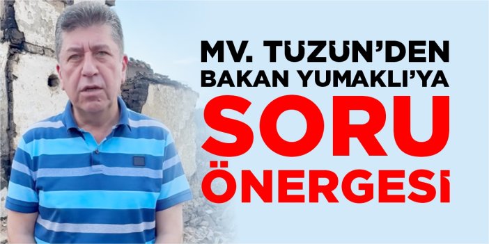 Mv. Tüzün’den Bakan Yumaklı’ya soru önergesi