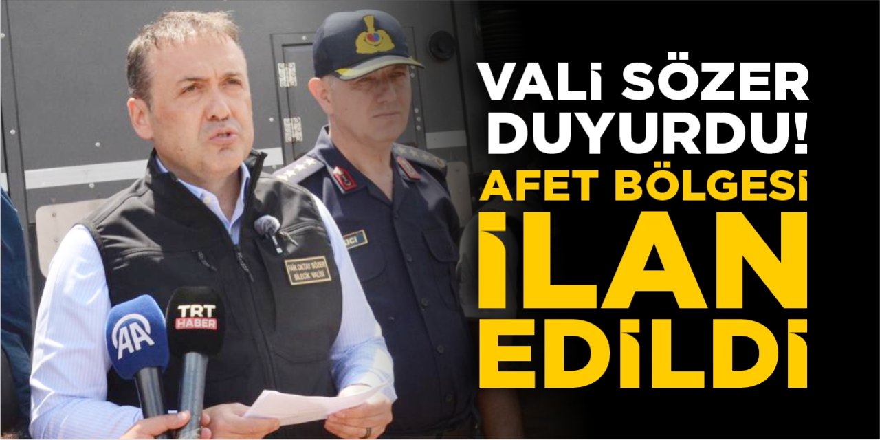 Afet bölgesi ilan edildi