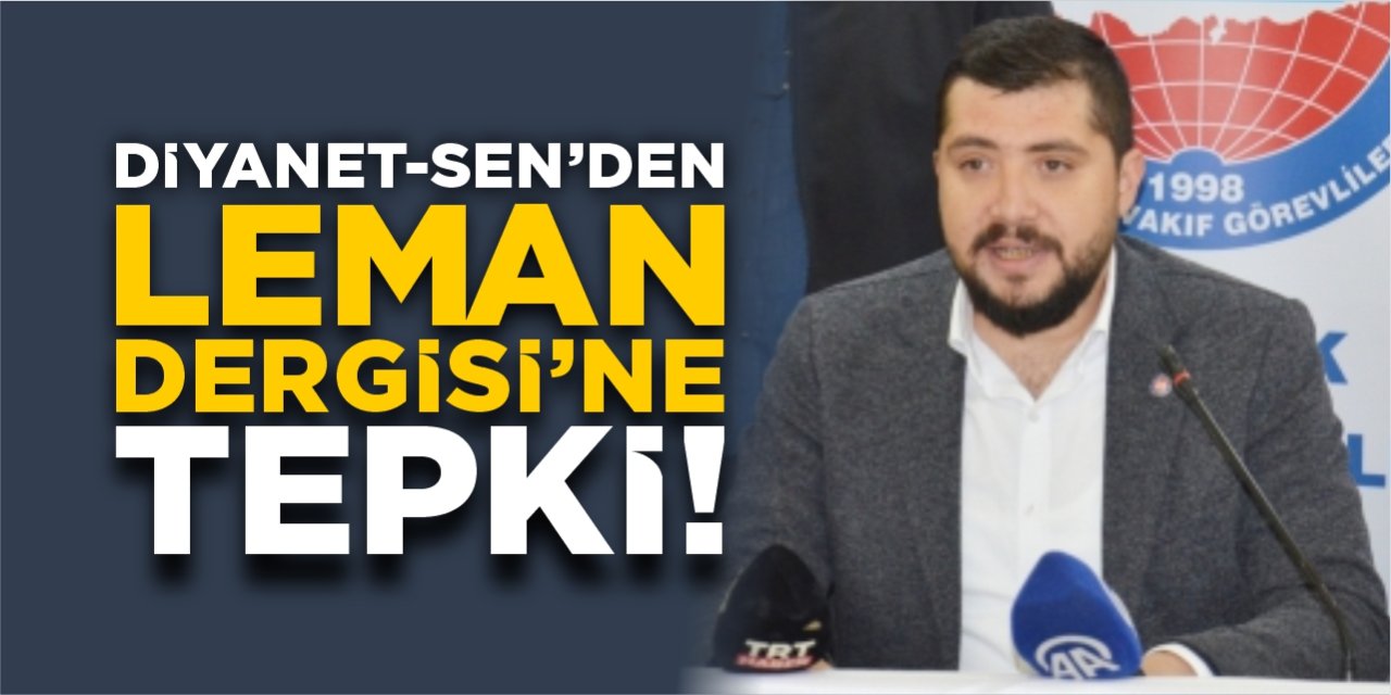 Diyanet-Sen’den Leman Dergisi’ne tepki!