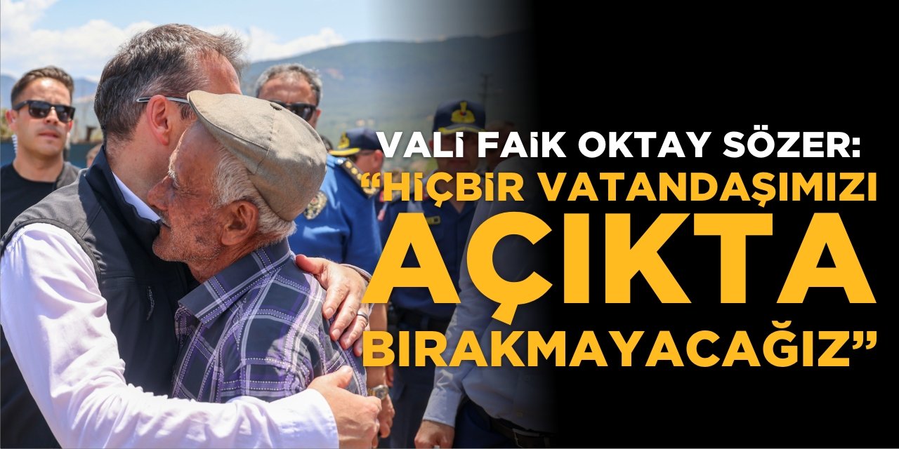 Vali Faik Oktay Sözer: “Hiçbir Vatandaşımızı Açıkta Bırakmayacağız”