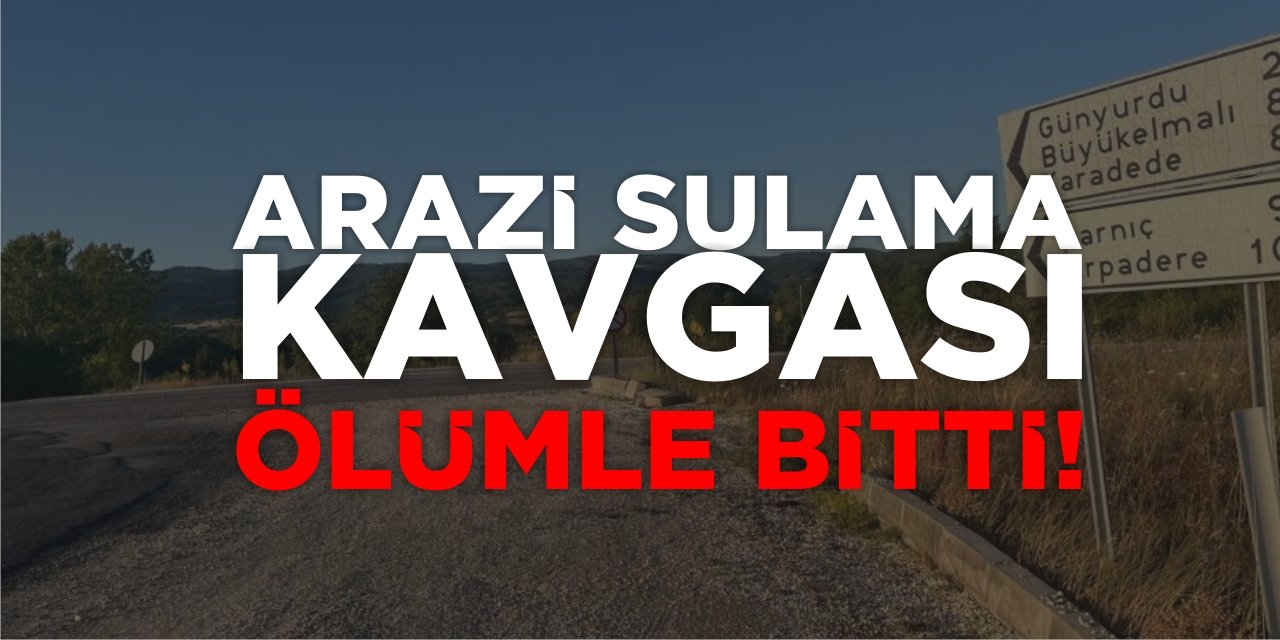 Arazi Sulama Kavgası Ölümle Bitti!