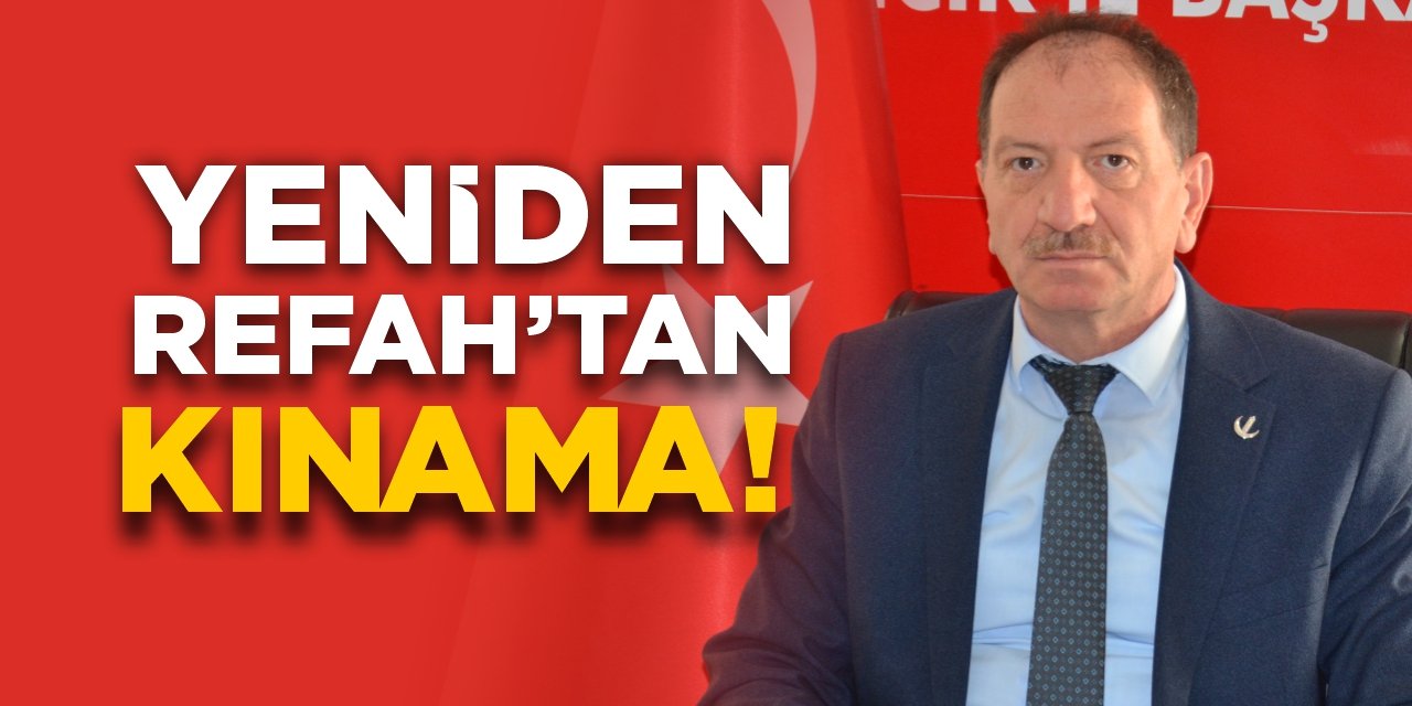 Yeniden Refah’tan kınama!