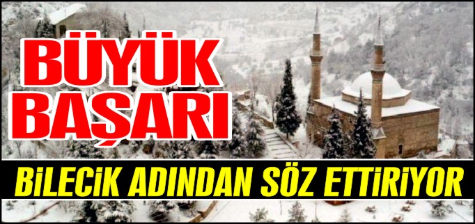 BİLECİK ADINDAN SÖZ ETTİRİYOR