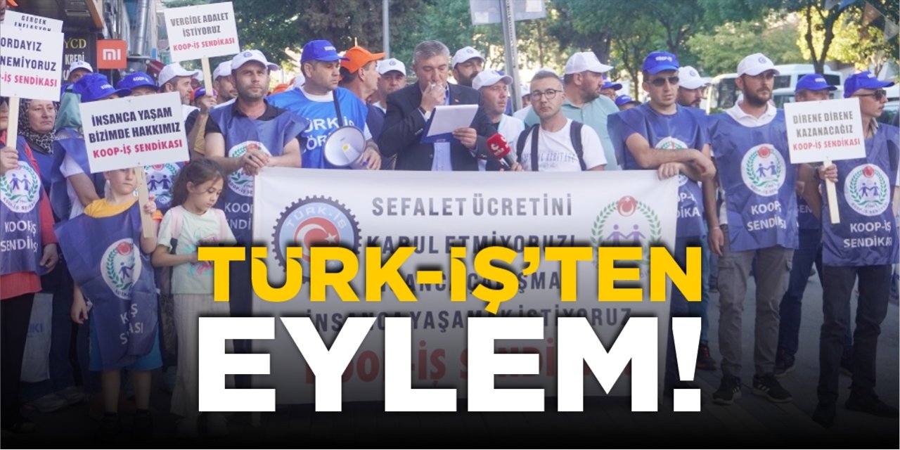 Türk-İş'ten eylem!