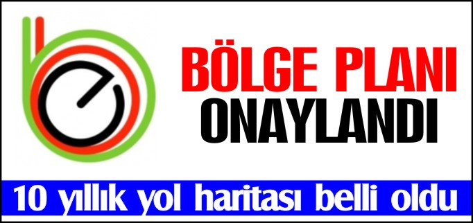 BÖLGE PLANI ONAYLANDI
