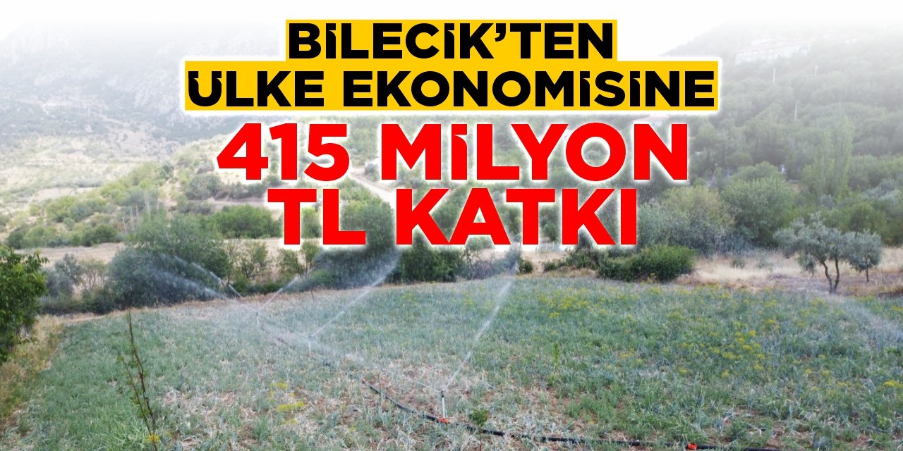 Bilecik'ten ülke ekonomisine 415 milyon TL katkı