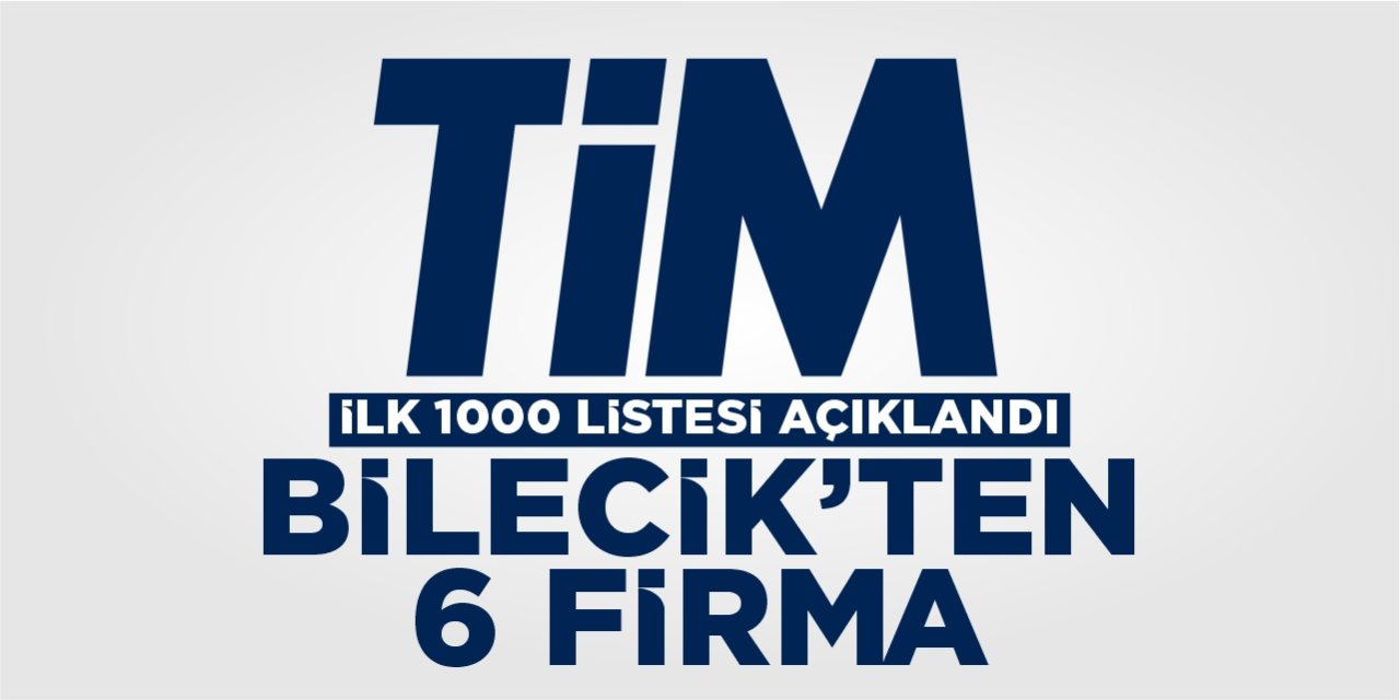 İhracatçılar listesinde Bilecik’ten 6 firma