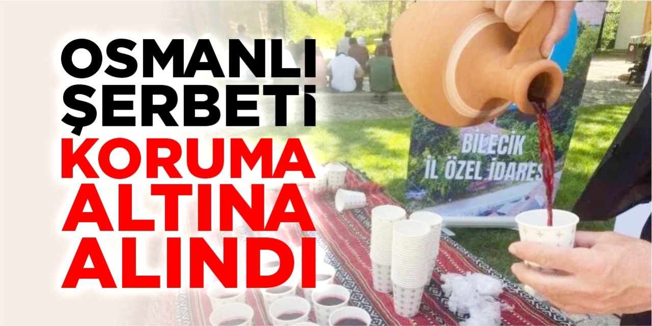 Osmanlı Şerbeti koruma altına alındı