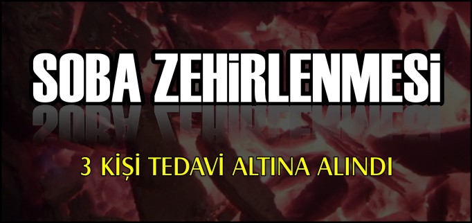 SOBA ZEHİRLENMESİ 3 KİŞİ TEDAVİ ALTINA ALINDI