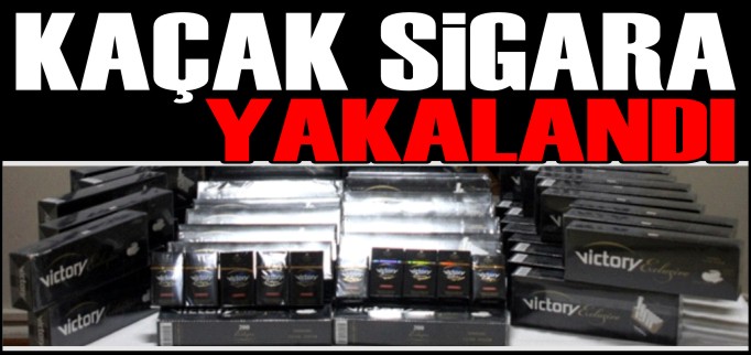 KAÇAK SİGARA YAKALANDI