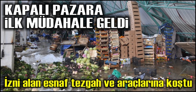 KAPALI PAZAR’A İLK MÜDAHALE GELDİ
