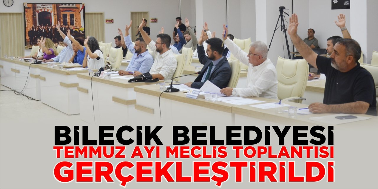 Bilecik Belediyesi Temmuz Ayı Meclis Toplantısı Gerçekleştirildi