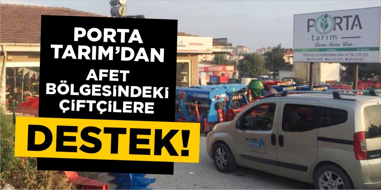 Porta Tarım’dan afet bölgesindeki çiftçilere destek