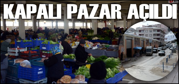 KAPALI PAZAR AÇILDI