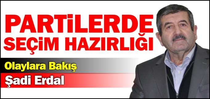 PARTİLERDE SEÇİM HAZIRLIĞI