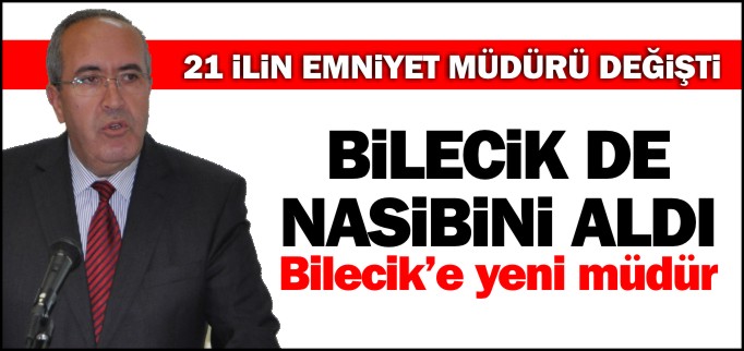 21 İLİN EMNİYET MÜDÜRÜ DEĞİŞTİ