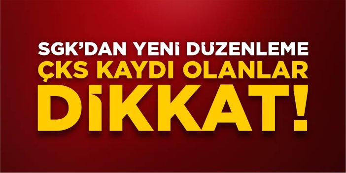 SGK’dan yeni düzenleme: ÇKS kaydı olanlar dikkat!