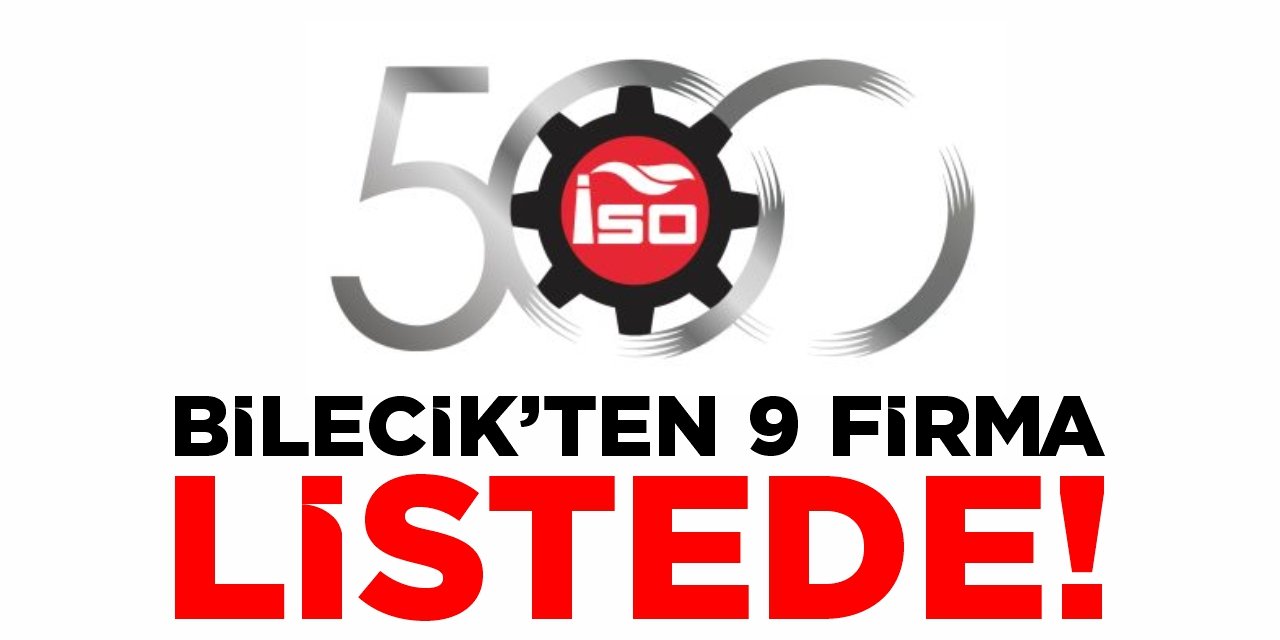 İkinci 500 büyük listesinde Bilecik'ten 9 firma