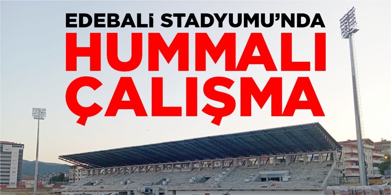 Edebali Stadyumu’nda hummalı çalışma