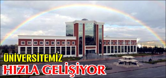 ÜNİVERSİTEMİZ HIZLA GELİŞİYOR