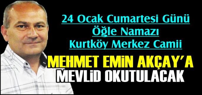AKÇAY İÇİN MEVLİD OKUTULACAK