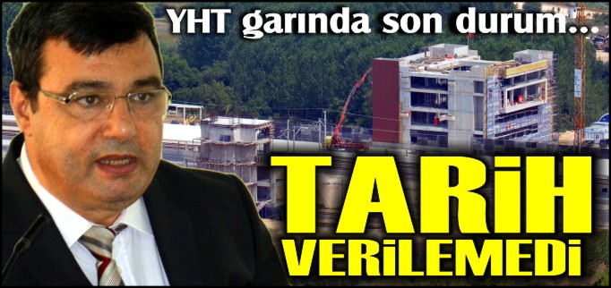 YHT GARI İÇİN TARİH VERİLEMEDİ
