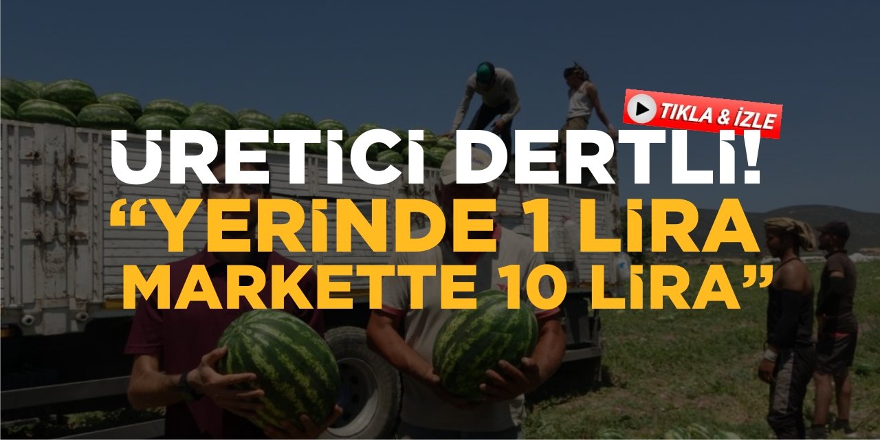 Üretici Dertli: “Yerinde 1 lira, markette 10 lira”