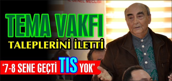 TEMA VAKFI TALEPLERİNİ İLETTİ