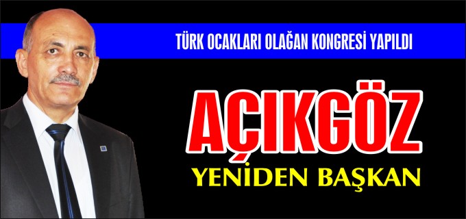 AÇIKGÖZ YENİDEN BAŞKAN