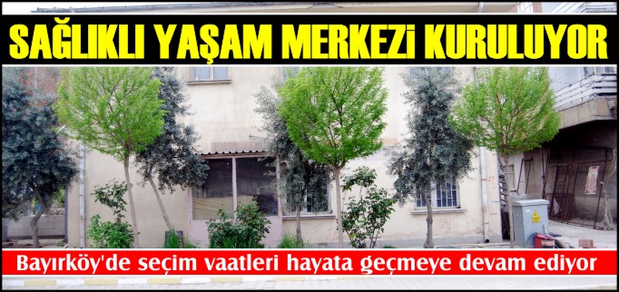 SAĞLIKLI YAŞAM MERKEZİ KURULUYOR
